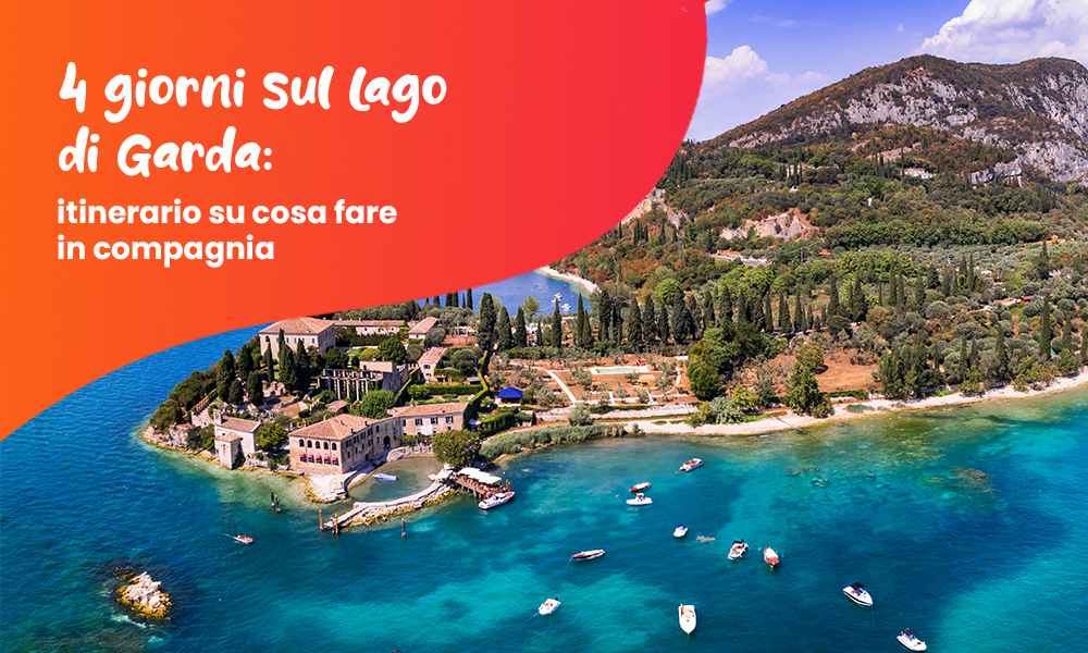 4 giorni sul Lago di Garda: itinerario su cosa fare in compagnia