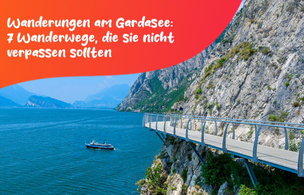 Spaziergänge am Gardasee: 7 unvergessliche Wanderwege