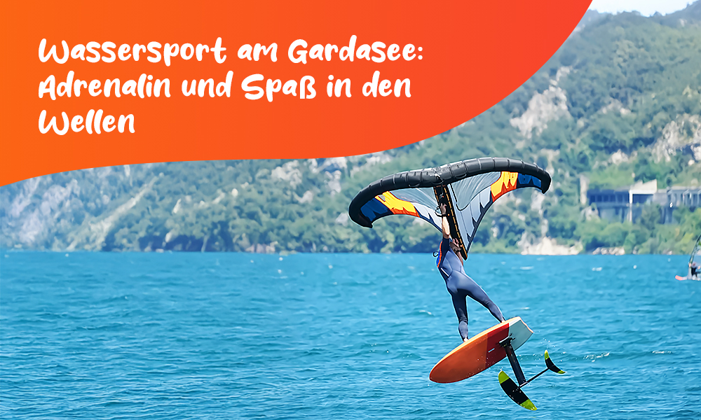 Wassersport am Gardasee: Adrenalin und Spaß auf den Wellen