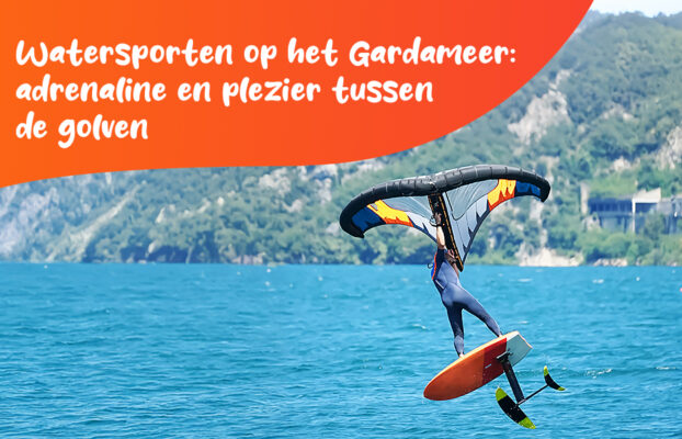 Watersport op het Gardameer: adrenaline en plezier op de golven